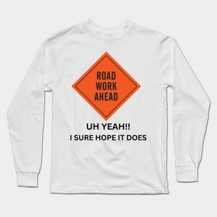 road work ahead vine joe meme funny humor drew gooden Long Sleeve T-Shirt